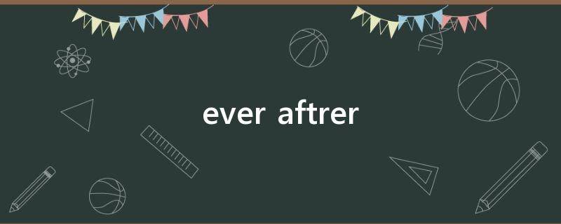 ever aftrer